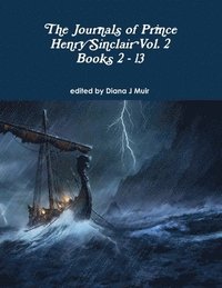 bokomslag The Journals of Prince Henry Sinclair Vol. 2 Books 2 - 13