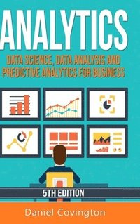 bokomslag Analytics: Data Science, Data Analysis and Predictive Analytics for Business