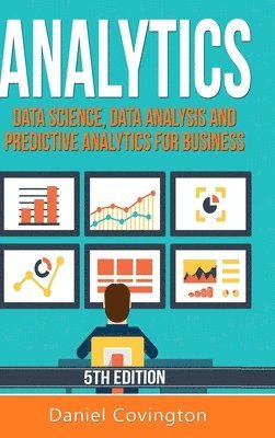 Analytics: Data Science, Data Analysis and Predictive Analytics for Business 1