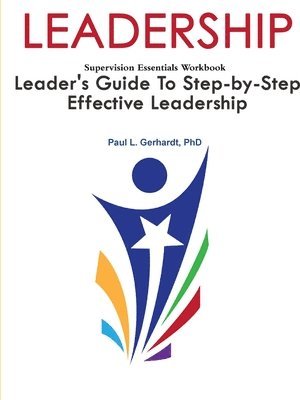 Leadership: Leader's Guide To Step-By-Step Leadership Development 1