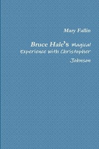 bokomslag Bruce Hale's Magical Experience with Christopher Johnson