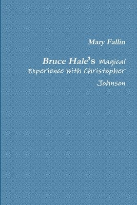 bokomslag Bruce Hales Magical Experience with Christopher Johnson