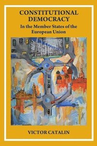 bokomslag CONSTITUTIONAL DEMOCRACY - In the Member State of the European Union