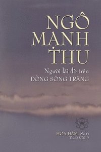 bokomslag NGÔ M¿NH THU, NG¿¿I LÁI ¿Ò TRÊN DÒNG SÔNG TR¿NG
