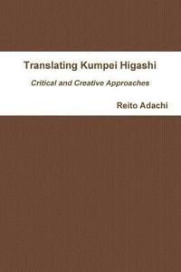bokomslag Translating Kumpei Higashi: Critical and Creative Approaches