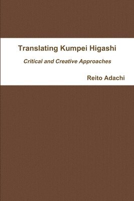 bokomslag Translating Kumpei Higashi: Critical and Creative Approaches