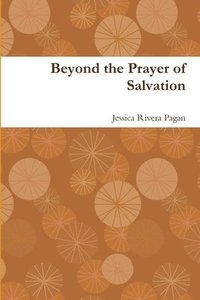 bokomslag Beyond the Prayer of Salvation