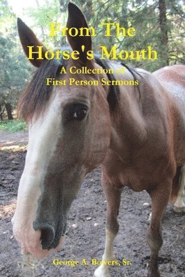 George A. Bowers, Sr., Sr. Bowers, George A., Sr. George A. Bowers - From The Horse's Mouth, Häftad