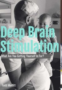 bokomslag Deep Brain Stimulation - What are you getting yourself in for?