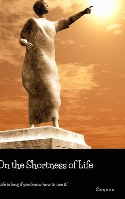 Seneca - On the Shortness of Life, Inbunden