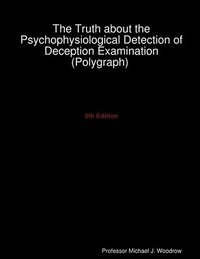 bokomslag The Truth about the Psychophysiological Detection of Deception Examination (Polygraph) 5th Edition