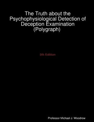 bokomslag Truth about the Psychophysiological Detection of Deception Examination (Polygraph) 5th Edition
