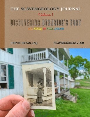 bokomslag Scavengeology Journal, Volume 1 Discovering Byrnside's Fort