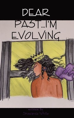 Dear Past...I'm Evolving 1