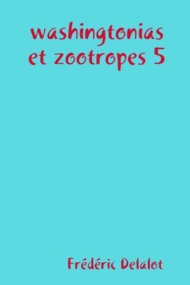 washingtonias et zootropes 5 1