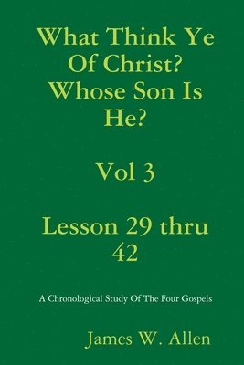 James W. Allen - What Think Ye Of Christ? Whose Son Is He?  Vol 3, Häftad