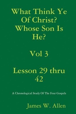 What Think Ye Of Christ? Whose Son Is He?  Vol 3 1