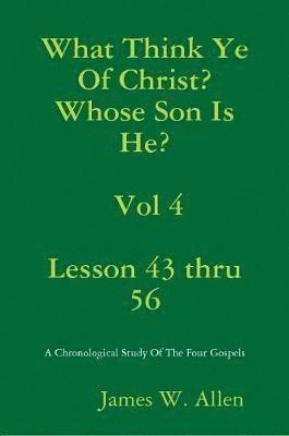 What Think Ye Of Christ? Whose Son Is He?  Vol 4 1