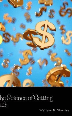 Wallace D. Wattles - Science of Getting Rich, Inbunden