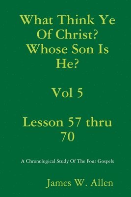 What Think Ye Of Christ? Whose Son Is He?  Vol 5 1