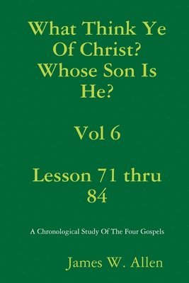 What Think Ye Of Christ? Whose Son Is He?  Vol 6 1