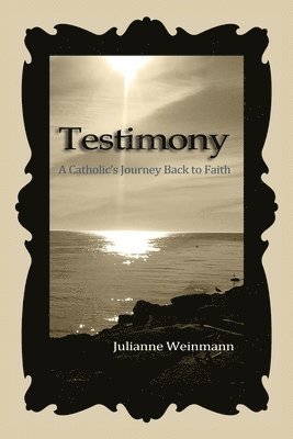 Testimony, A Catholic's Journey Back to Faith 1