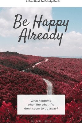Be Happy Already