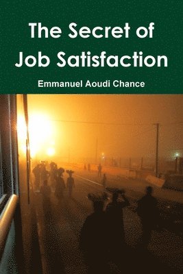 The Secret of Job Satisfaction 1