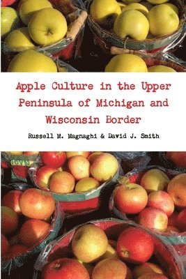 Apple Culture in the Upper Peninsula of Michigan and Wisconsin Border 1