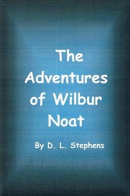 bokomslag The Adventures of Wilbur Noat