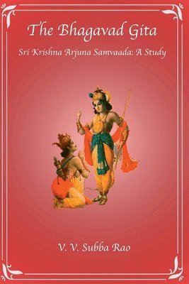 bokomslag The Bhagavad Gita Sri Krishna Arjuna Samvaada: A Study