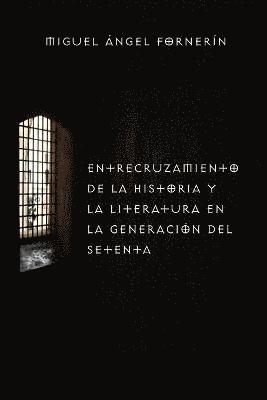 bokomslag Entrecruzamiento de la Historia y la literatura en la generación del 70