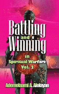 bokomslag Battling and Winning in Spiritual Warfare Vol. 2