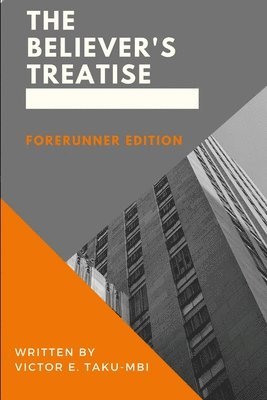Victor E Taku-Mbi, Victor E. Taku-Mbi - Believer's Treatise - Forerunner Edition, Häftad