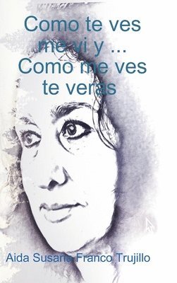 Como te ves, me vi y...Como me ves, te veras