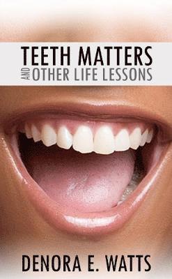 Teeth Matters & Other Life Lessons 1