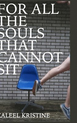 bokomslag For all the souls that cannot sit