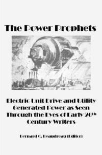 bokomslag The Power Prophets, Electric Unit Drive and Utility-Generated Power as Seen Through the Eyes of Early 20th Century Writers