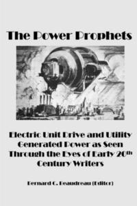 bokomslag The Power Prophets, Electric Unit Drive and Utility-Generated Power as Seen Through the Eyes of Early 20th Century Writers