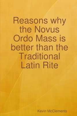 Reasons why the Novus Ordo Mass is better than the Traditional Latin Rite 1