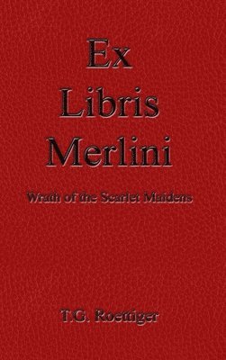 bokomslag Ex Libris Merlini: Wrath of the Scarlet Maidens