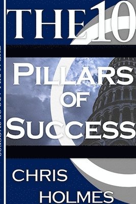 Chris Holmes - 10 Pillars Of Success, Häftad