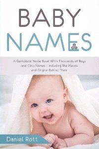 bokomslag Baby Names: A Complete Name Book With Thousands of Boys and Girls Names - Including the Means and Origins Behind Them