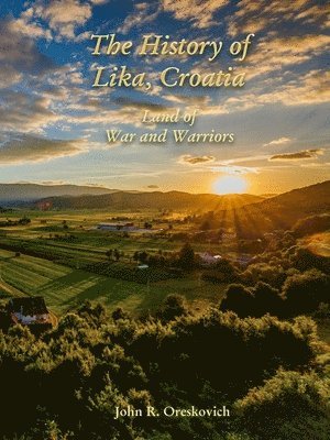 bokomslag History of Lika, Croatia: Land of War and Warriors