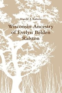 bokomslag Wisconsin Ancestry of Evelyn Belden Ralston