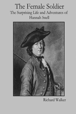 Richard Walker - Female Soldier: The Surprising Life and Adventures of Hannah Snell, Häftad