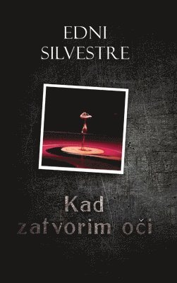 Edni Silvestre - Kad zatvorim oči, Inbunden