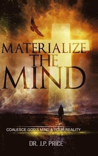bokomslag Materialize the Mind - Coalesce Gods Mind & Your Reality