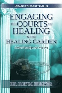 bokomslag Engaging the Courts of Healing & the Healing Garden