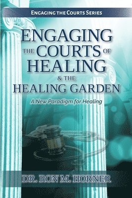 Engaging the Courts of Healing & the Healing Garden 1